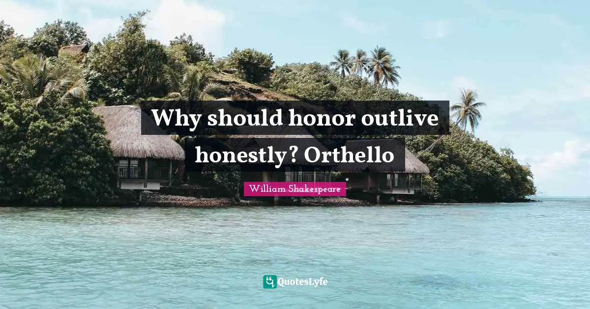 Why should honor outlive honestly? Orthello