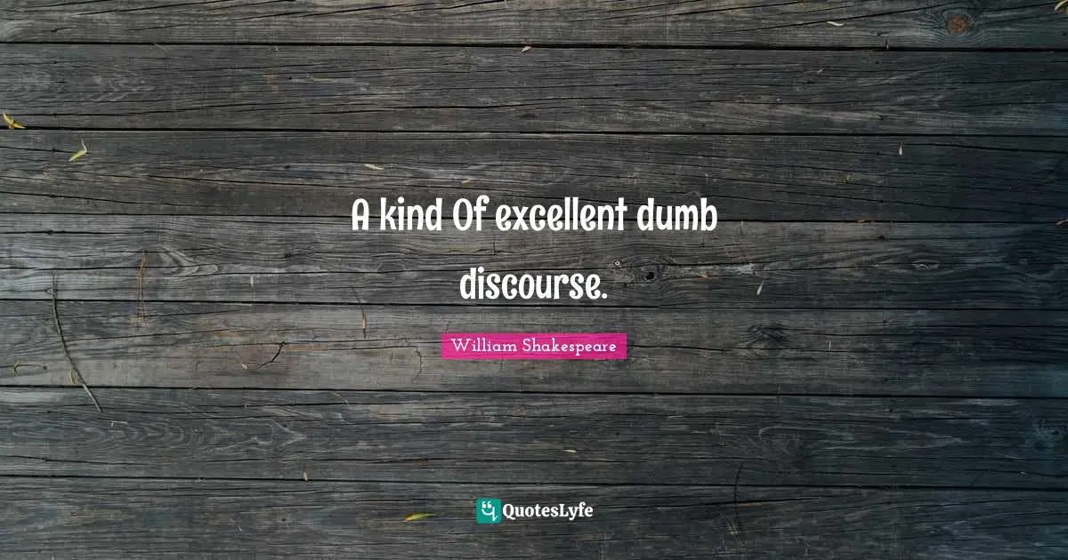 A kind Of excellent dumb discourse.