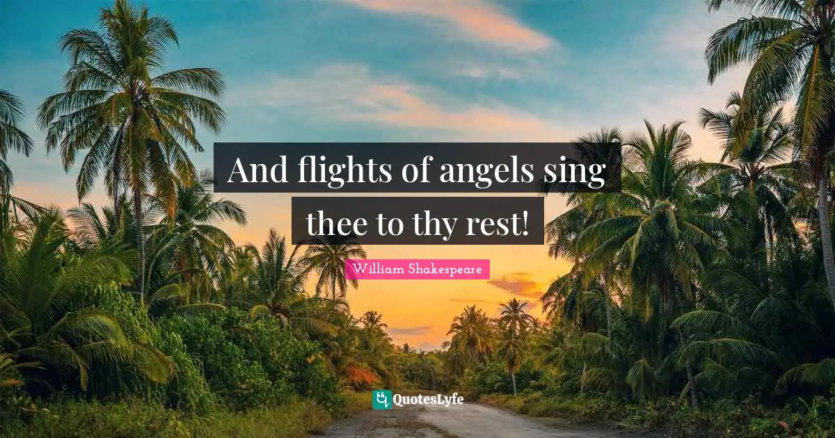 Goodnight Quotes: "And flights of angels sing thee to thy rest!"
