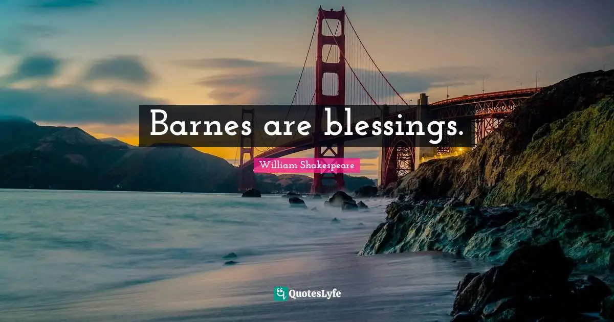 Barnes are blessings.