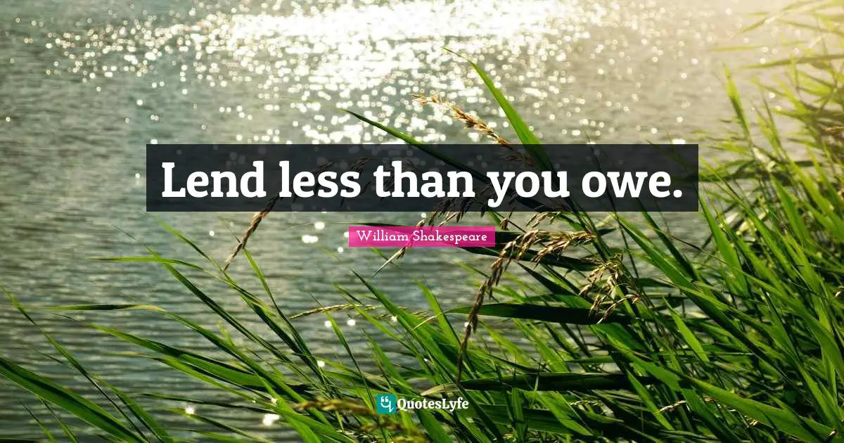 Lend less than you owe.