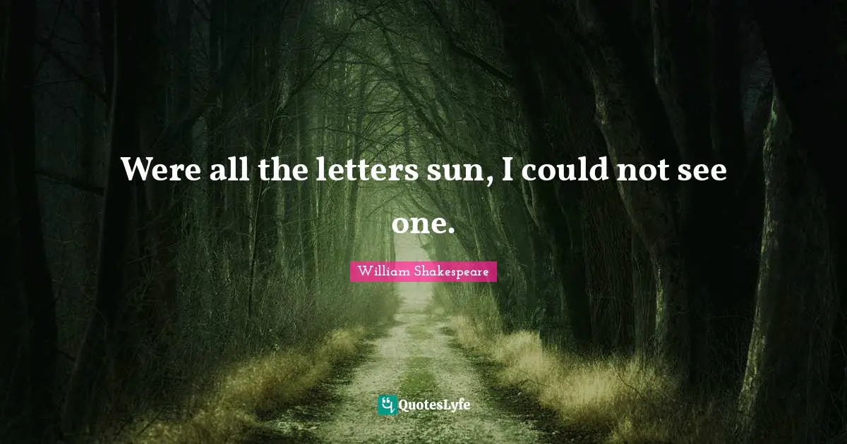 Were all the letters sun, I could not see one.