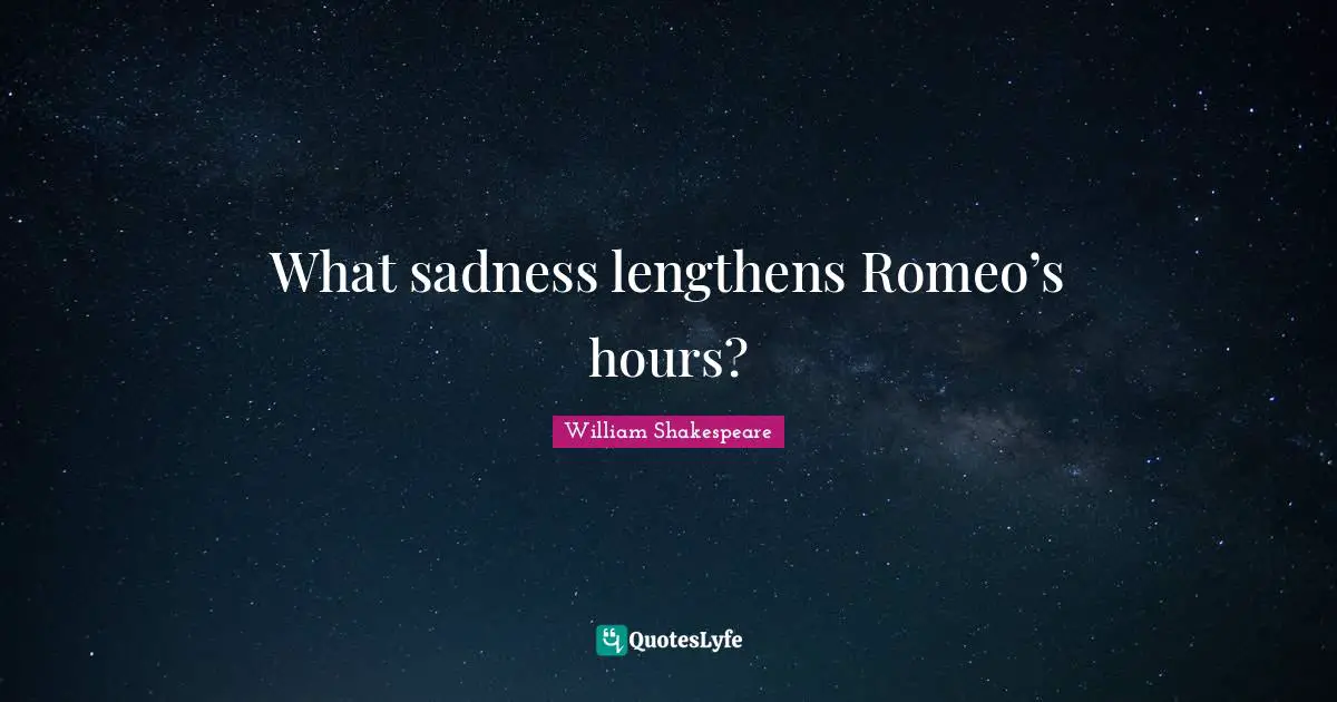 What sadness lengthens Romeo’s hours?