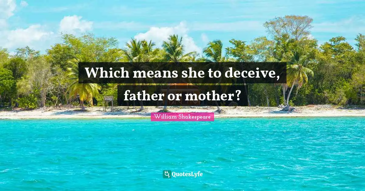 Which means she to deceive, father or mother?