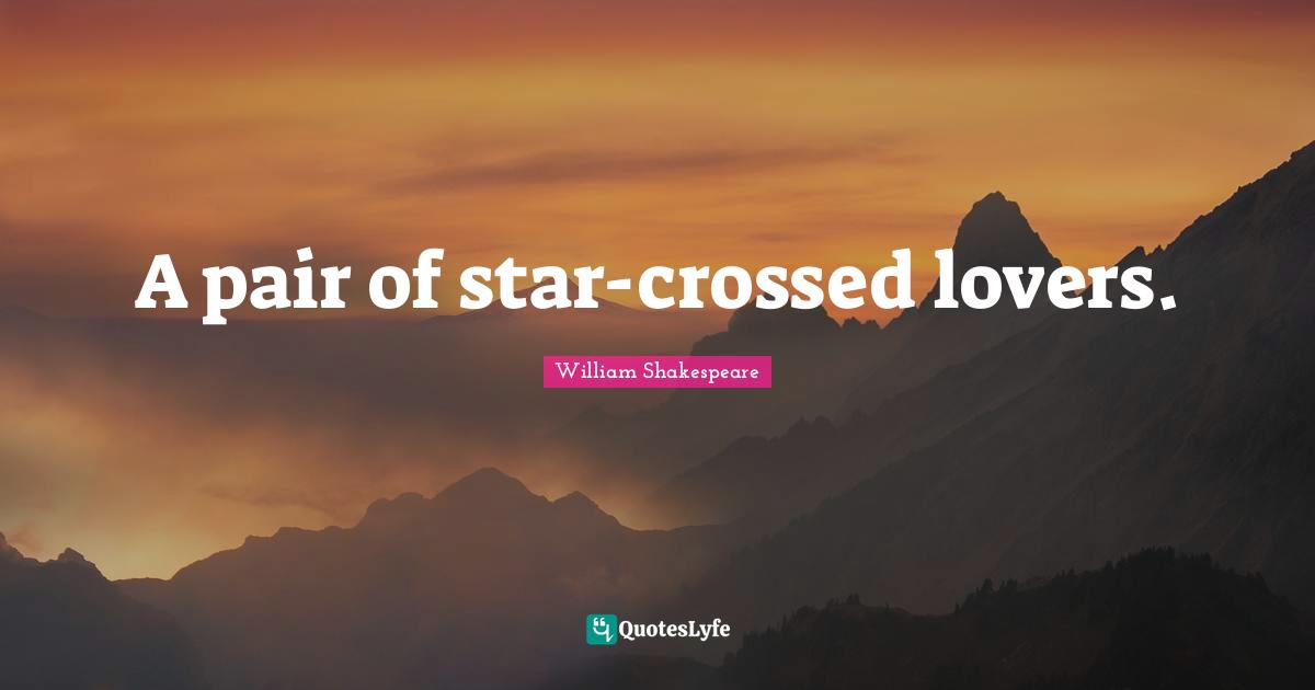 A pair of star-crossed lovers.