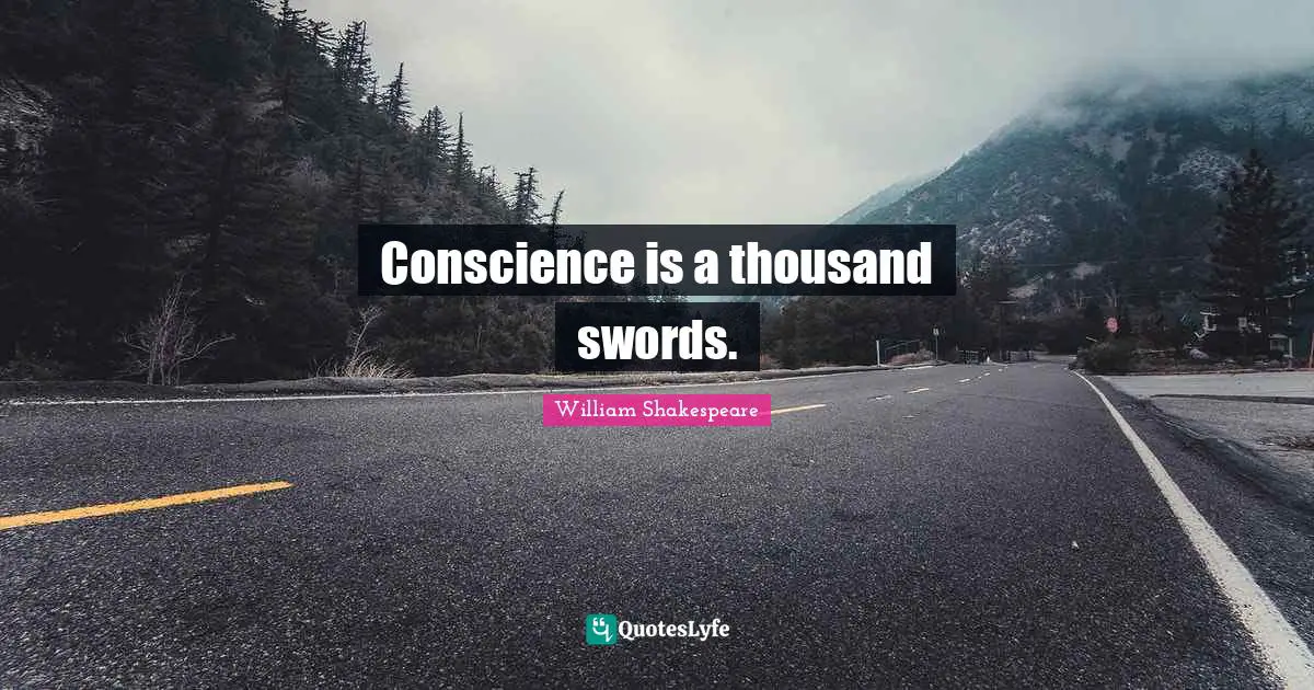 Conscience is a thousand swords.