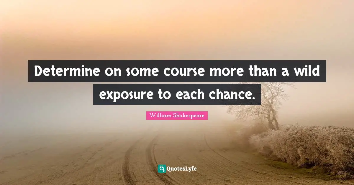 Determine on some course more than a wild exposure to each chance.