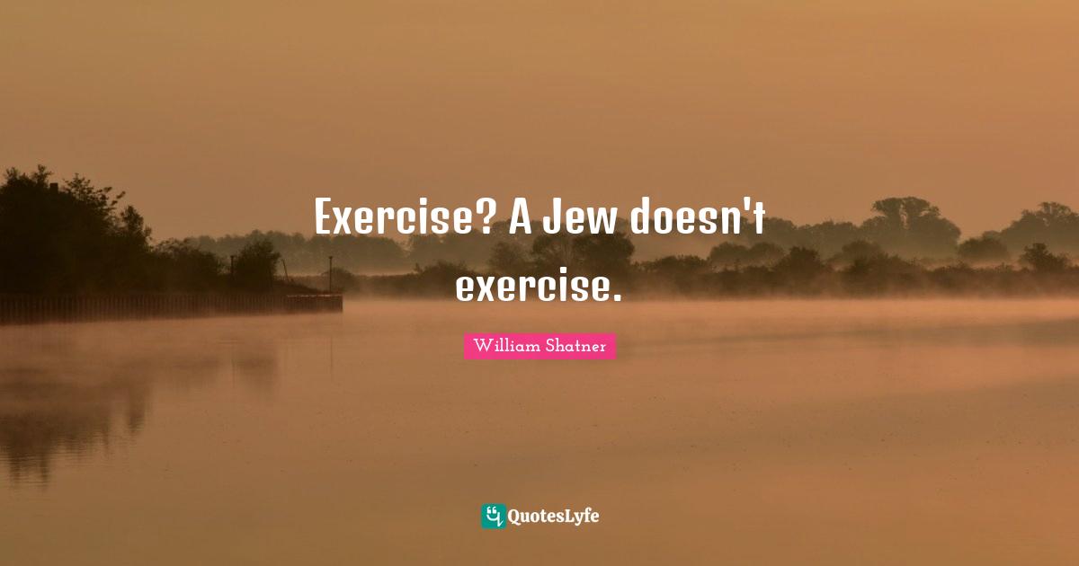 Exercise? A Jew doesn't exercise.