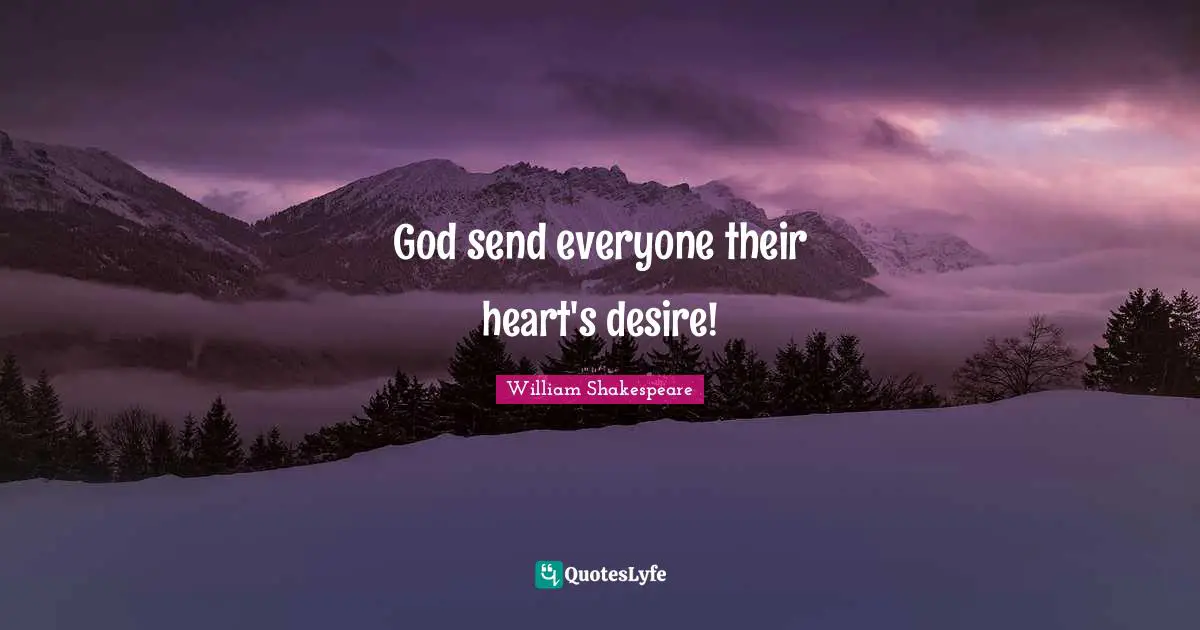 God send everyone their heart's desire!