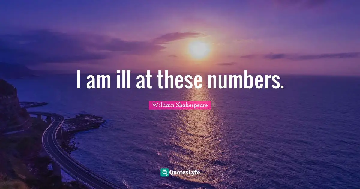 I am ill at these numbers.