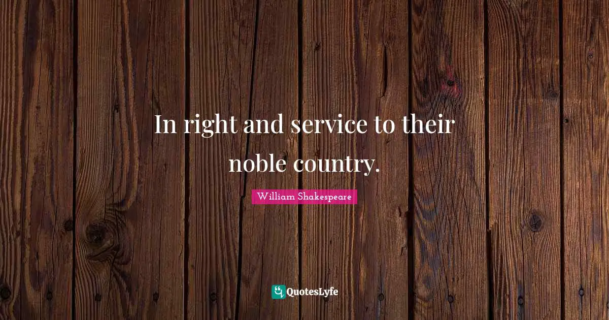 In right and service to their noble country.