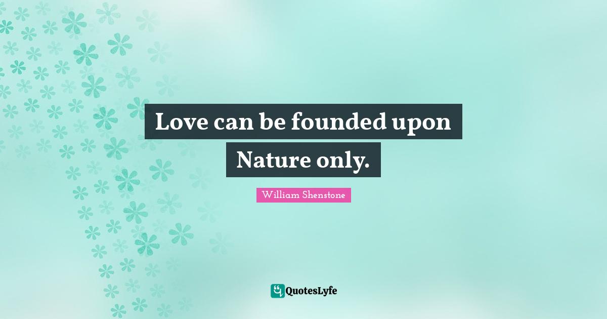 Love can be founded upon Nature only.