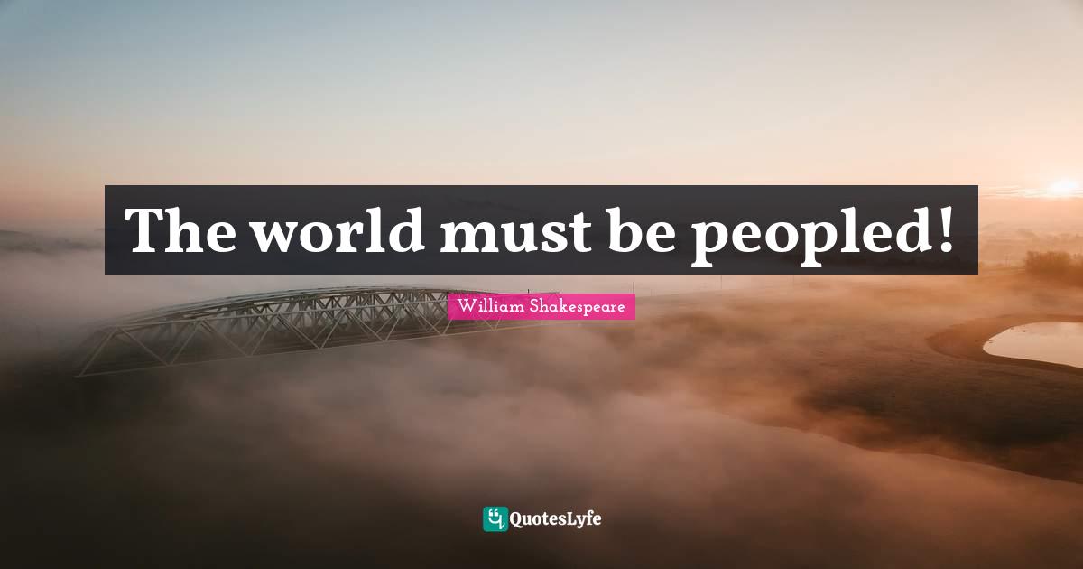The world must be peopled!