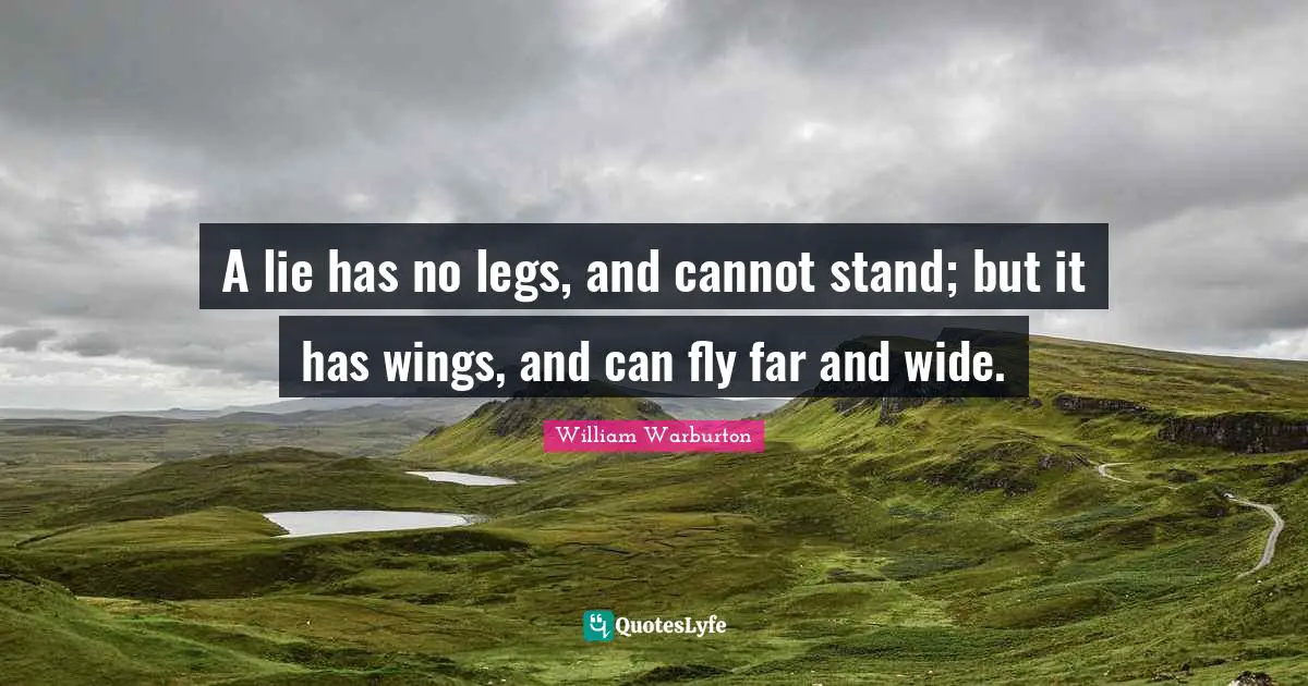 A lie has no legs, and cannot stand; but it has wings, and can fly far and wide.