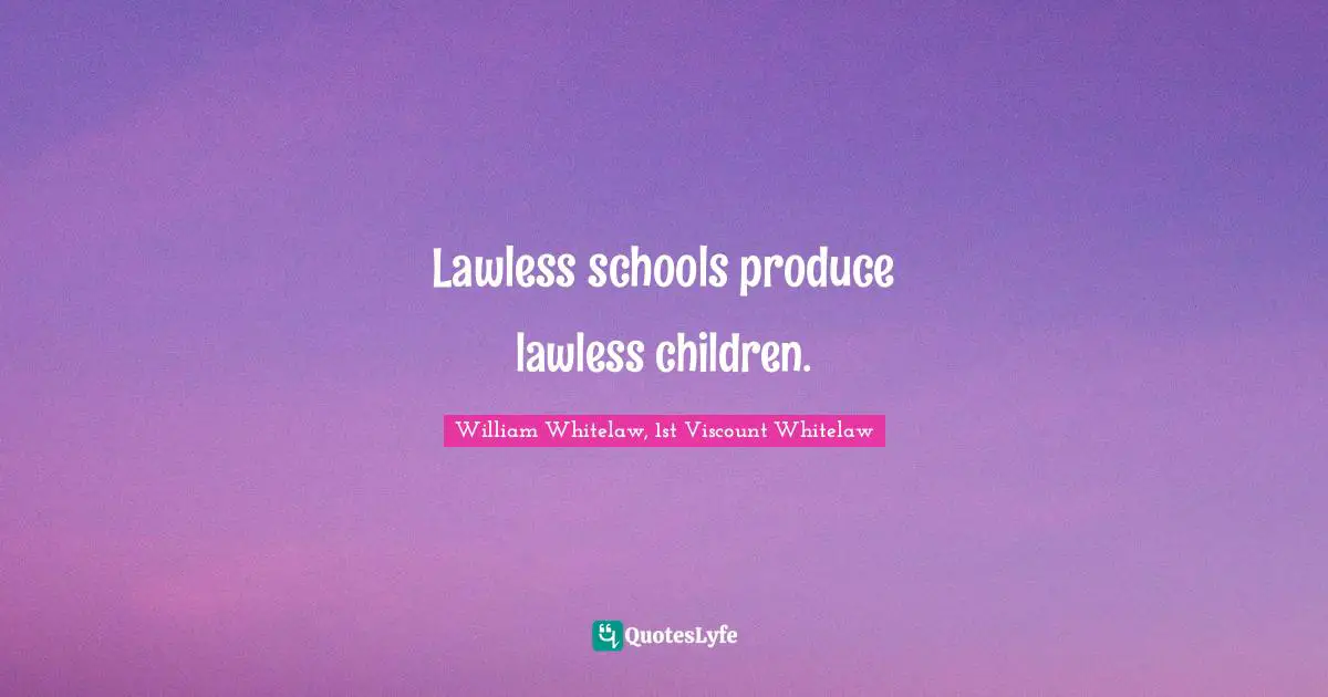 Lawless schools produce lawless children.