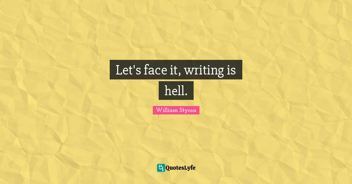 Let's face it, writing is hell.