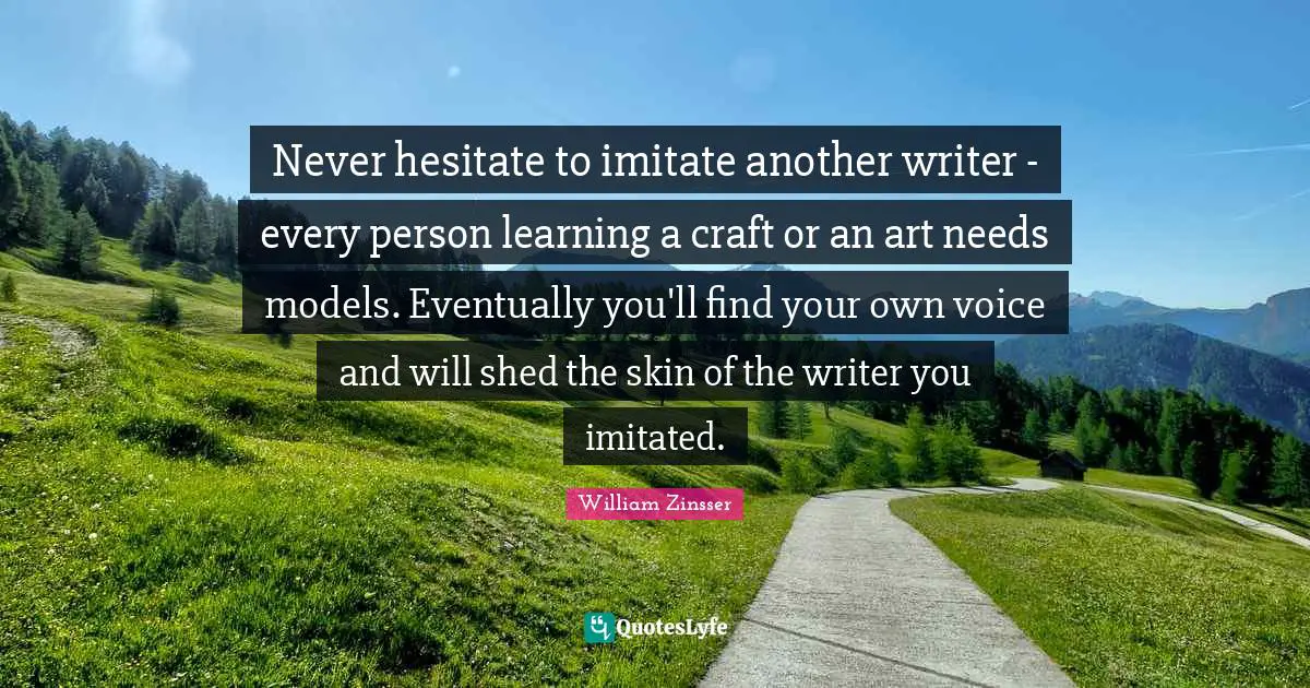 Never hesitate to imitate another writer - every person learning a craft or an art needs models. Eventually you'll find your own voice and will shed the skin of the writer you imitated.