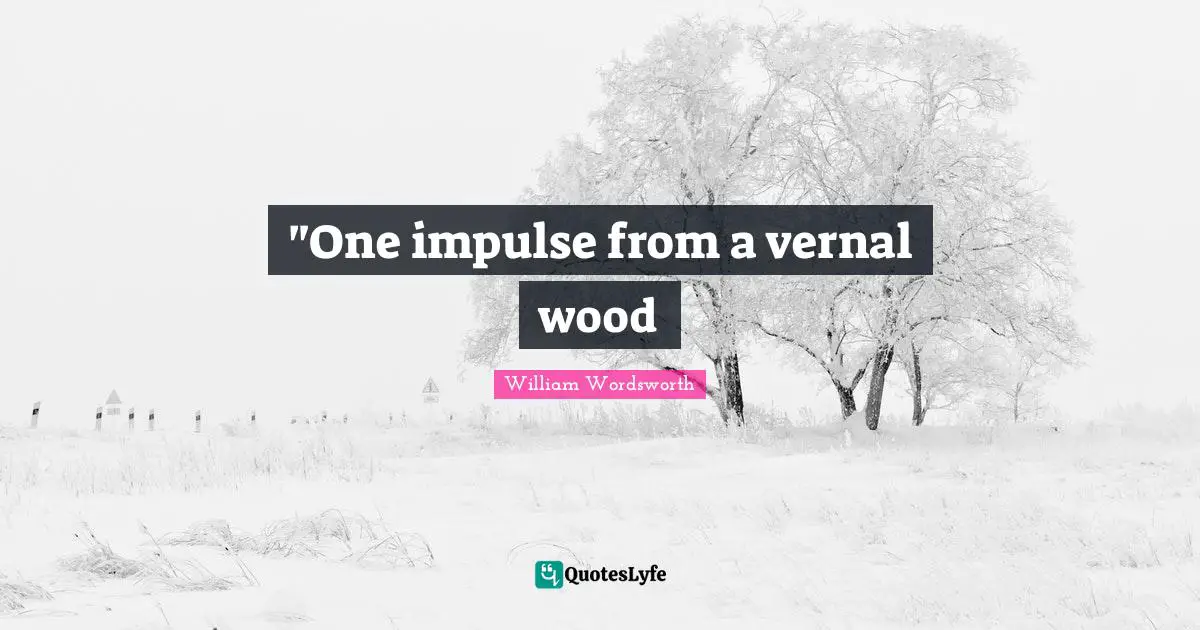 "One impulse from a vernal wood