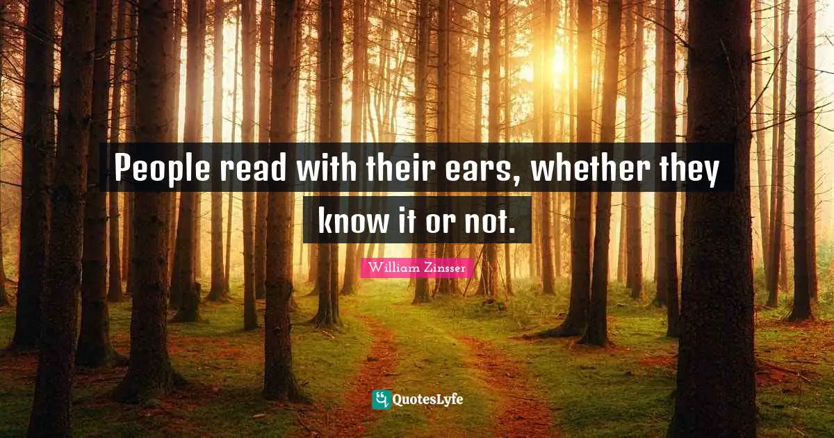 People read with their ears, whether they know it or not.