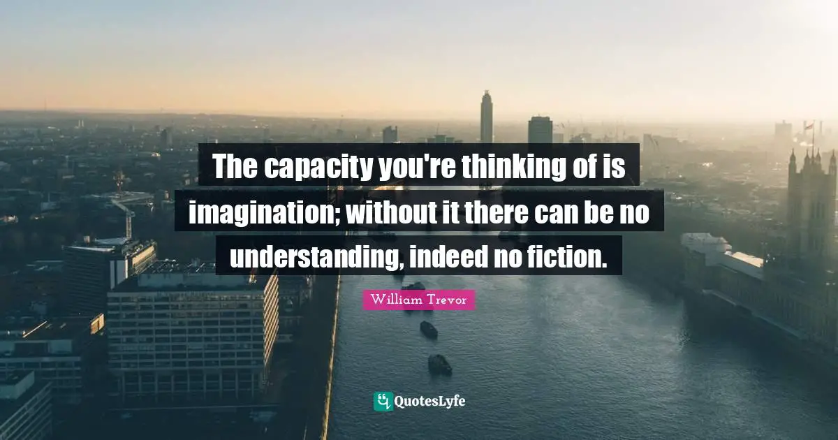 The capacity you're thinking of is imagination; without it there can be no understanding, indeed no fiction.