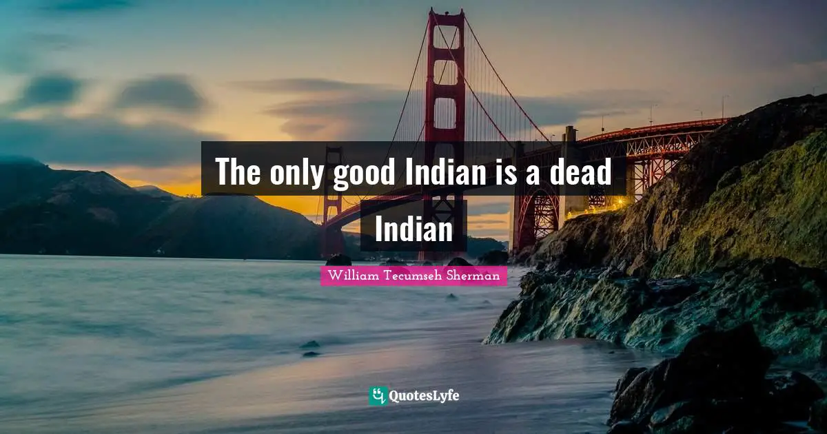 The only good Indian is a dead Indian