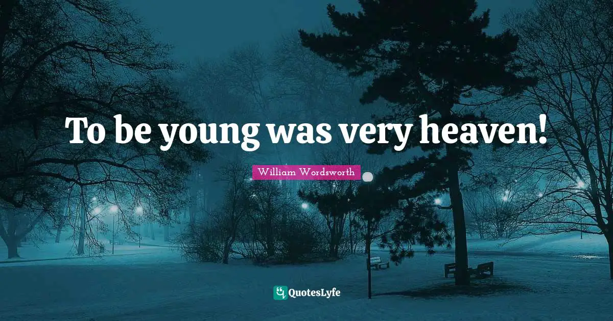 To be young was very heaven!