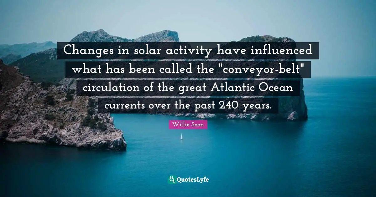 Changes in solar activity have influenced what has been called the "conveyor-belt" circulation of the great Atlantic Ocean currents over the past 240 years.