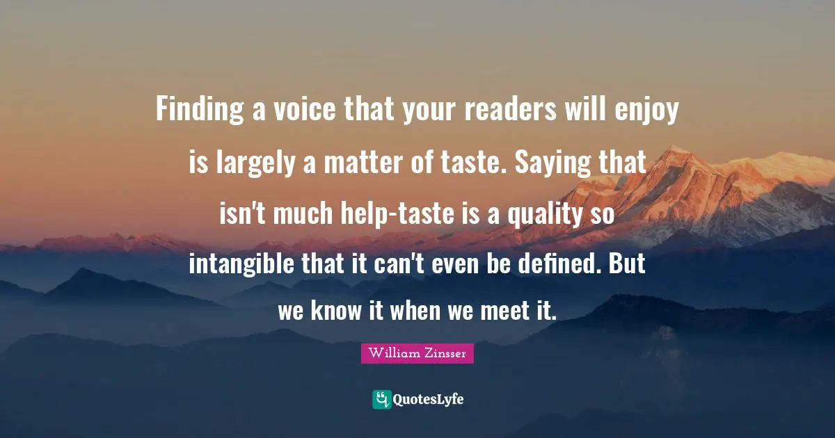 Finding a voice that your readers will enjoy is largely a matter of taste. Saying that isn't much help-taste is a quality so intangible that it can't even be defined. But we know it when we meet it.