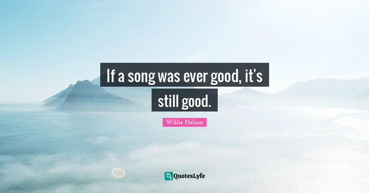 If a song was ever good, it's still good.