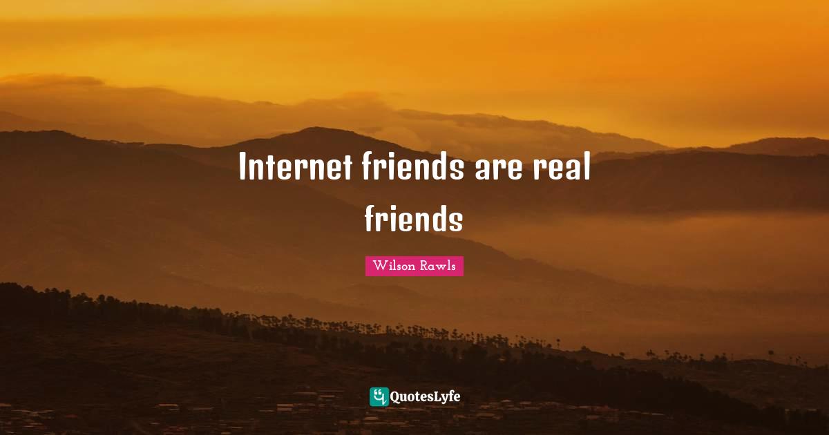 Internet friends are real friends