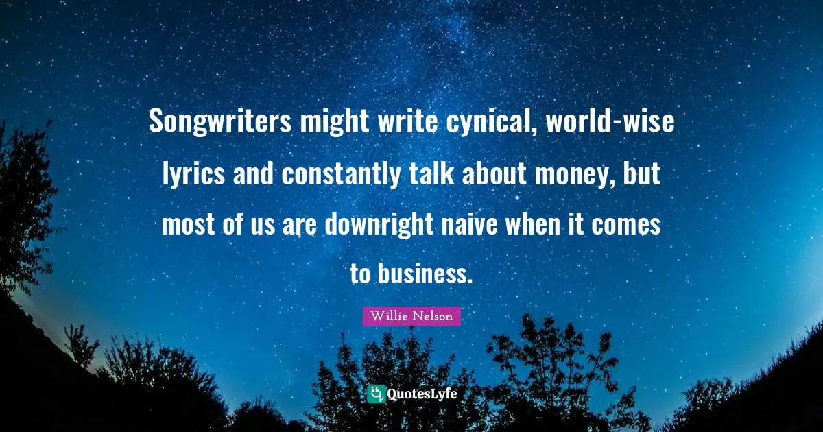 Songwriters might write cynical, world-wise lyrics and constantly talk about money, but most of us are downright naive when it comes to business.