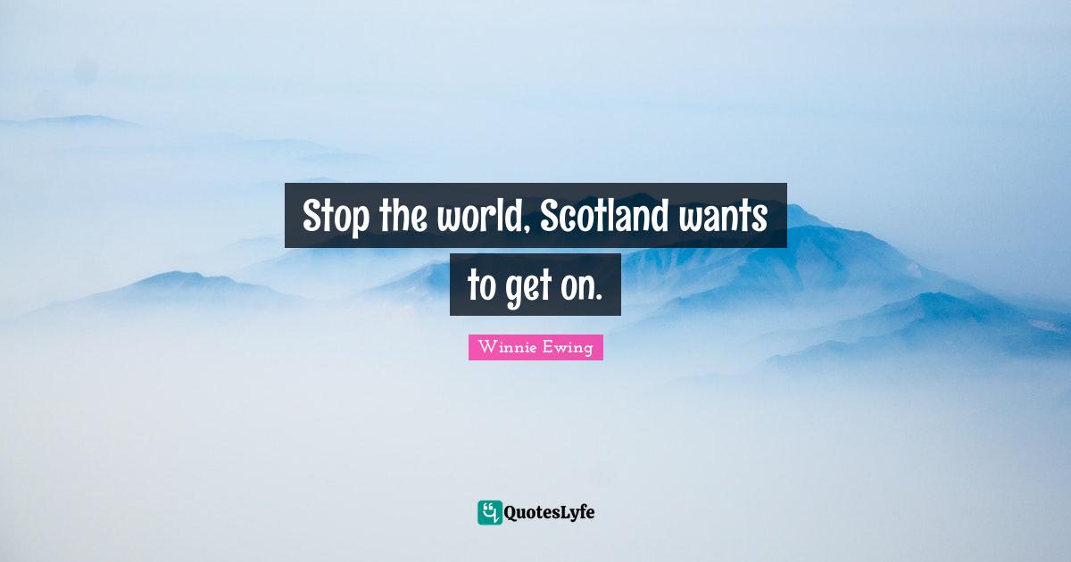 Stop the world, Scotland wants to get on.