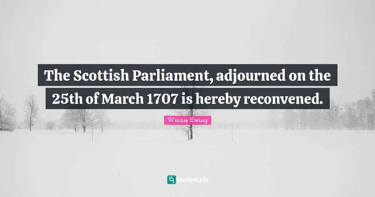 The Scottish Parliament, adjourned on the 25th of March 1707 is hereby reconvened.