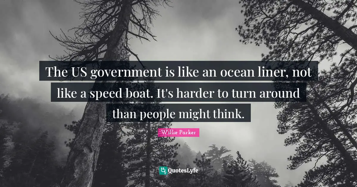 The US government is like an ocean liner, not like a speed boat. It's harder to turn around than people might think.
