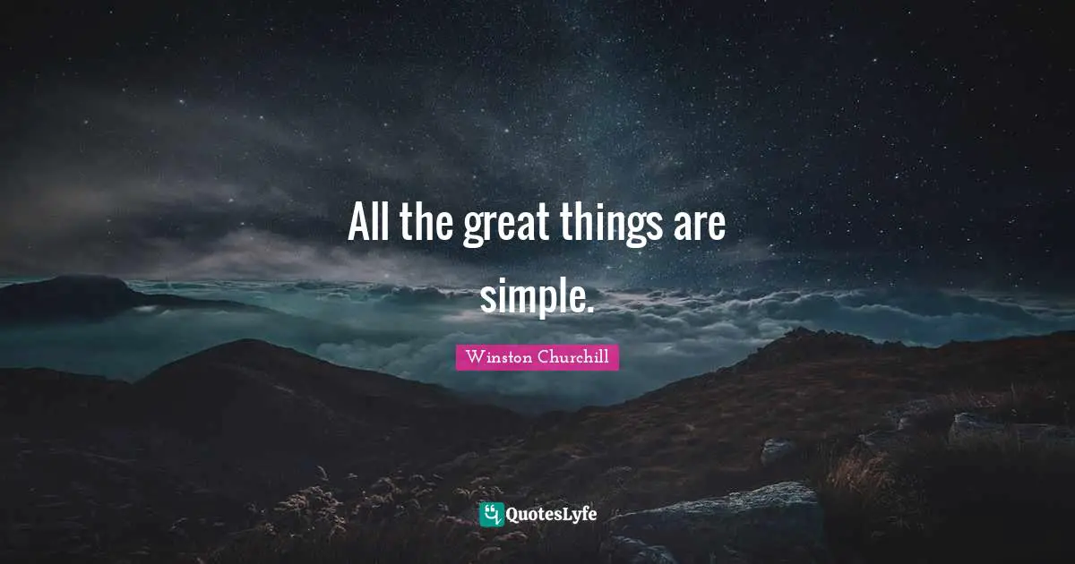 Do Great Things Quotes: "All the great things are simple."
