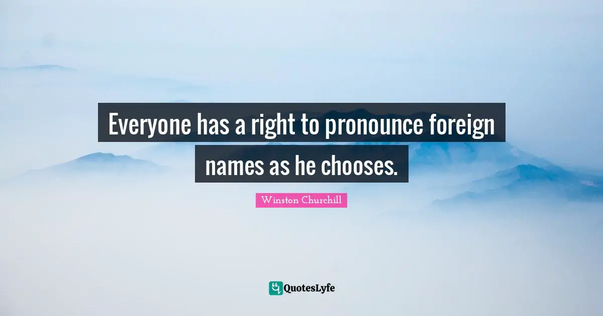 Everyone has a right to pronounce foreign names as he chooses.