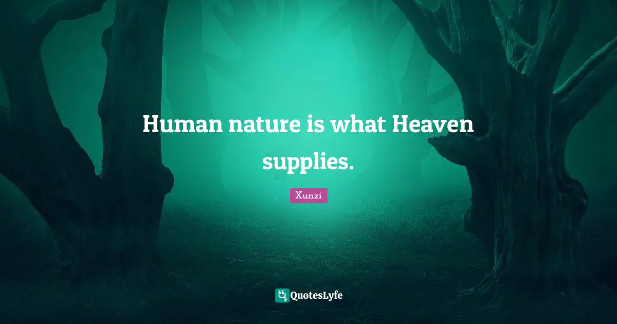Human nature is what Heaven supplies.