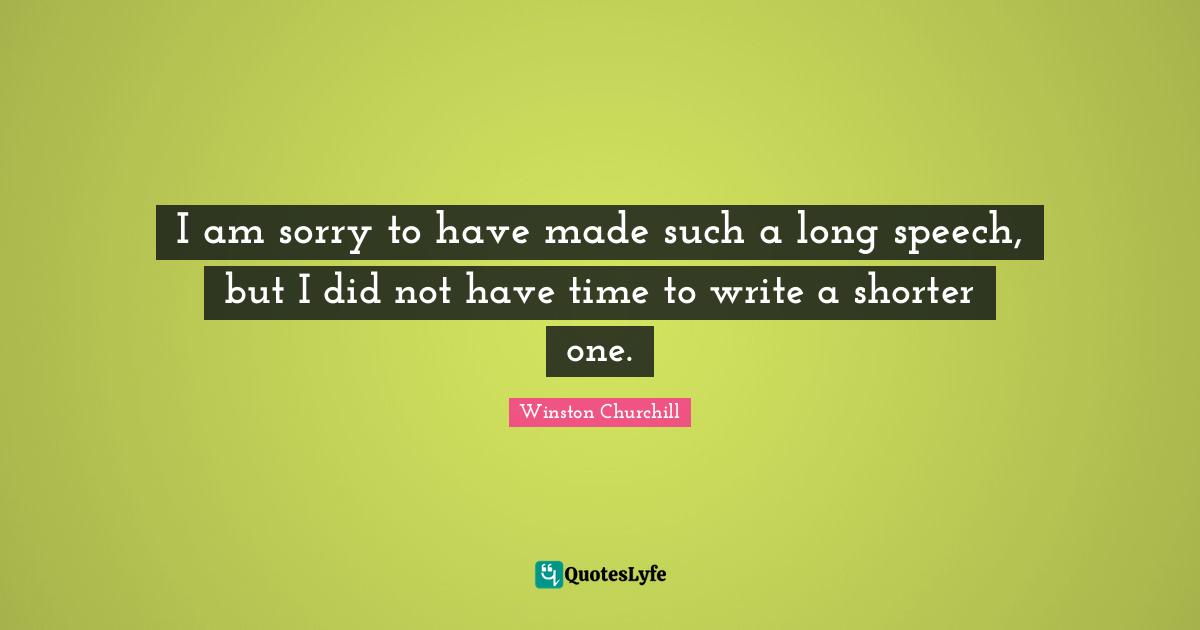 I am sorry to have made such a long speech, but I did not have time to write a shorter one.