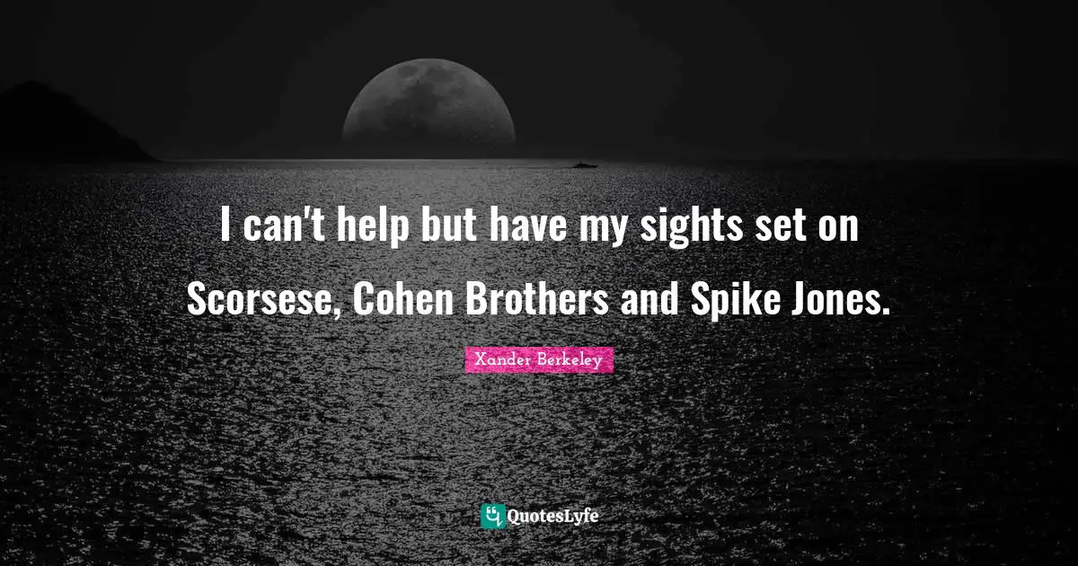 I can't help but have my sights set on Scorsese, Cohen Brothers and Spike Jones.