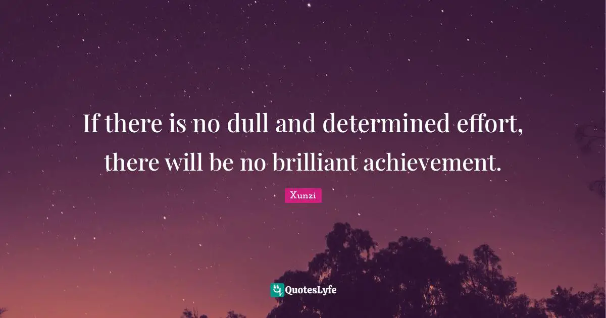 Dull Quotes: "If there is no dull and determined effort, there will be no brilliant achievement."