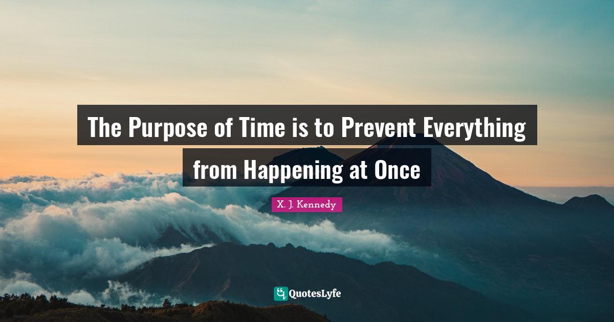 The Purpose of Time is to Prevent Everything from Happening at Once