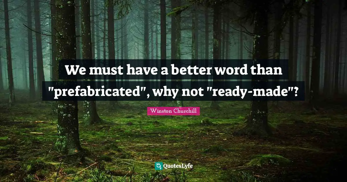 We must have a better word than "prefabricated", why not "ready-made"?