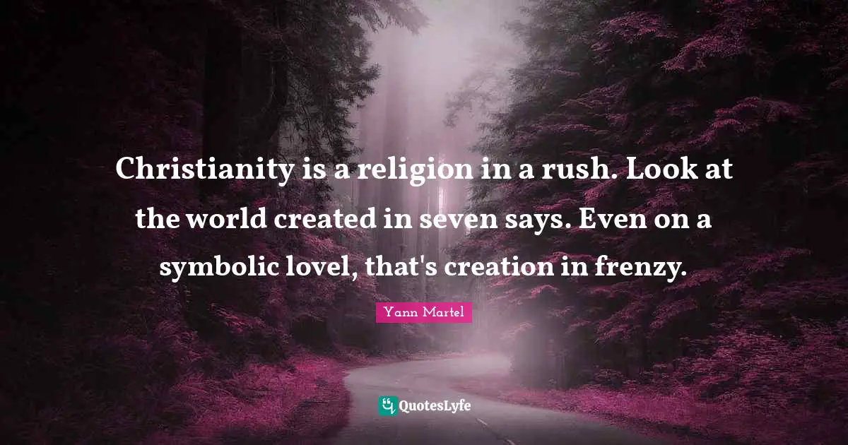 Christianity is a religion in a rush. Look at the world created in seven says. Even on a symbolic lovel, that's creation in frenzy.