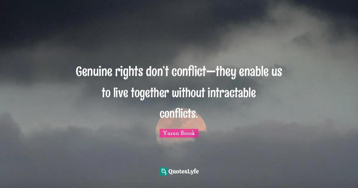 Genuine rights don’t conflict—they enable us to live together without intractable conflicts.