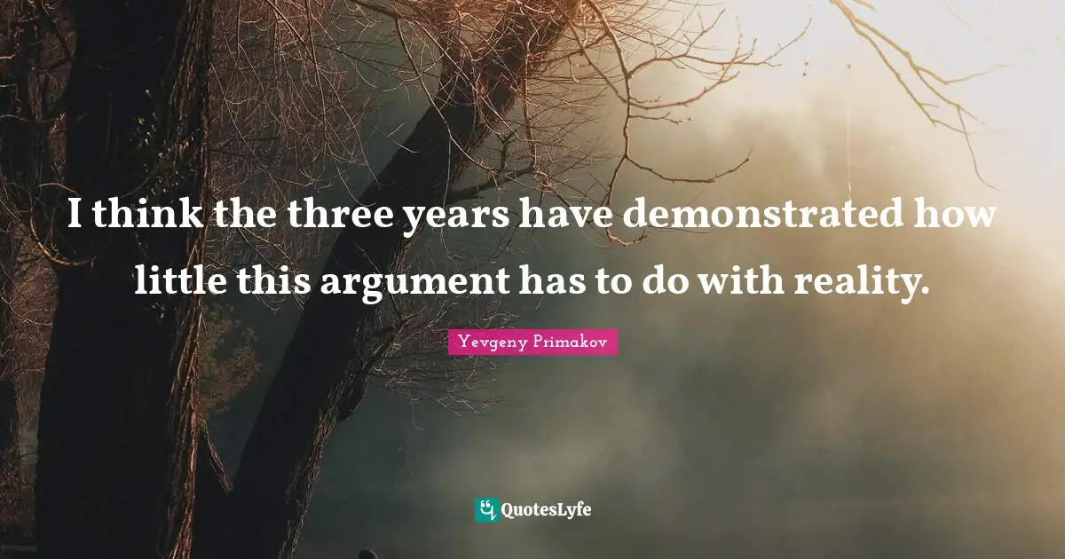 I think the three years have demonstrated how little this argument has to do with reality.