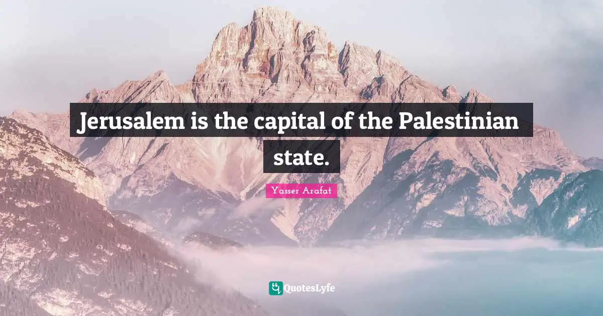 Jerusalem is the capital of the Palestinian state.