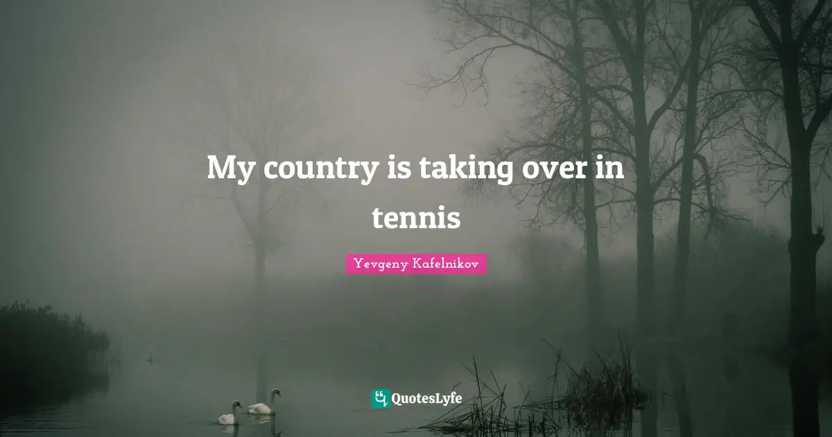 My country is taking over in tennis