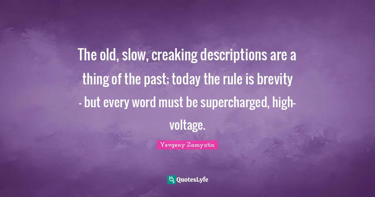 The old, slow, creaking descriptions are a thing of the past; today the rule is brevity - but every word must be supercharged, high-voltage.
