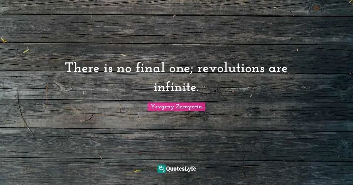 There is no final one; revolutions are infinite.