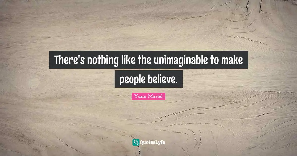 There's nothing like the unimaginable to make people believe.